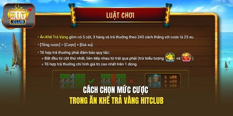 Cách chọn mức cược trong Ăn Khế Trả Vàng HITCLUB