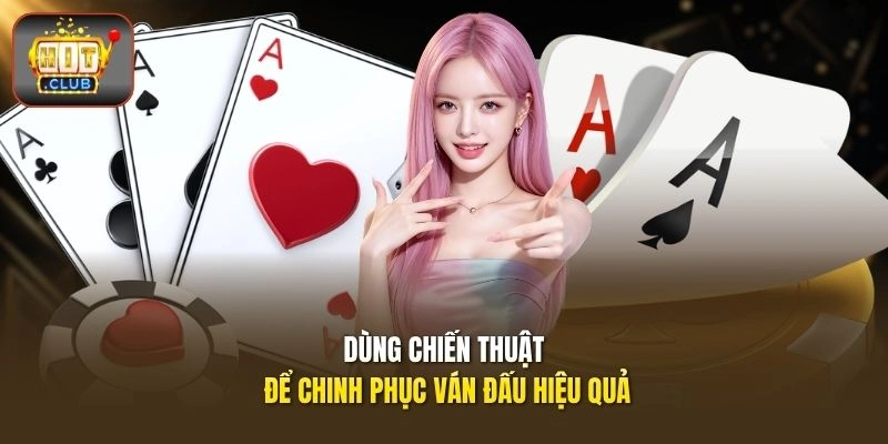 Dùng chiến thuật để chinh phục ván đấu hiệu quả