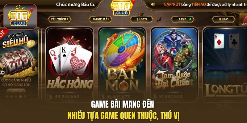 Game bài mang đến nhiều tựa game quen thuộc, thú vị