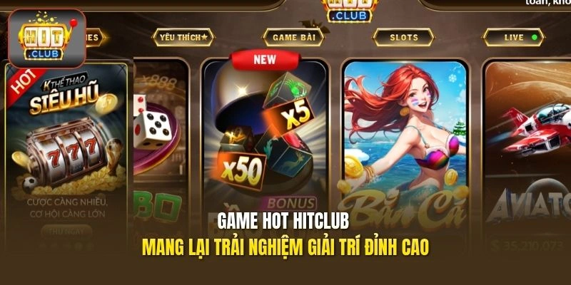 Game HOT HITCLUB mang lại trải nghiệm giải trí đỉnh cao