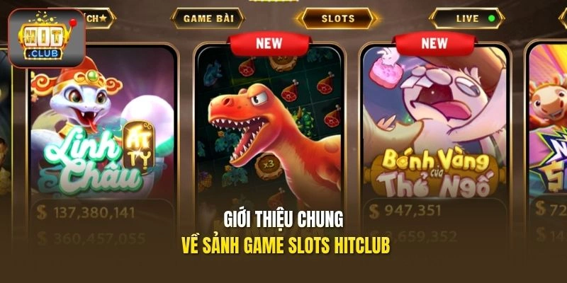 Giới thiệu chung về sảnh Game Slots HITCLUB