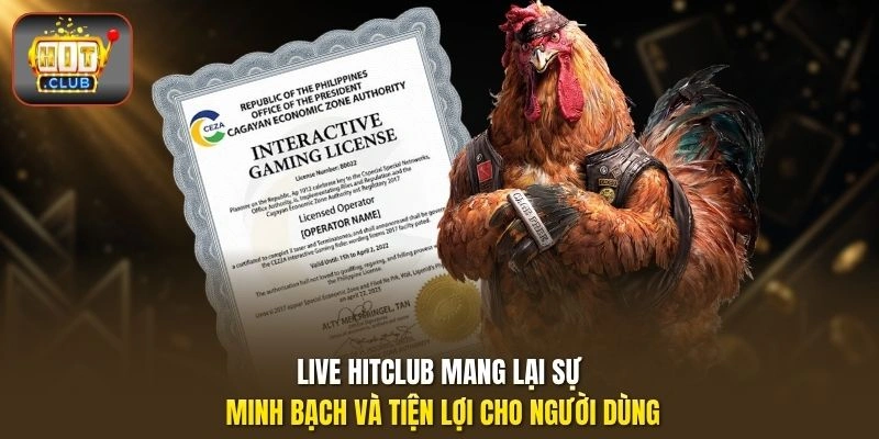 Live HITCLUB mang lại sự minh bạch và tiện lợi cho người dùng