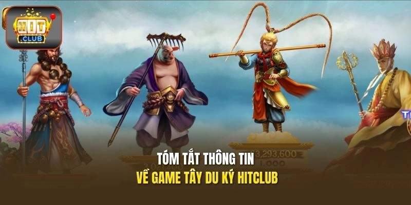 Tóm tắt thông tin về game Tây Du Ký HITCLUB